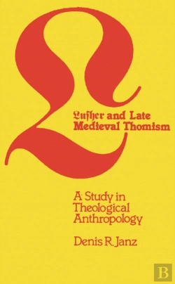 Bertrand.pt - Luther And Late Medieval Thomism
