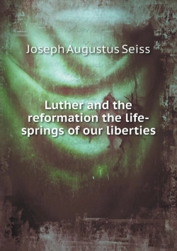 Bertrand.pt - Luther And The Reformation The Life-Springs Of Our Liberties