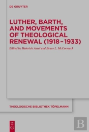 Luther, Barth, And Movements Of Theological Renewal (1918-1933)