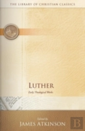 Luther: Early Theological Works