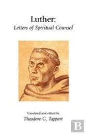 Luther: Letters Of Spiritual Counsel