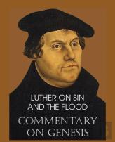 Luther On Sin And The Flood - Commentary On Genesis, Vol. Ii