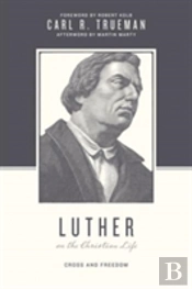 Luther On The Christian Life