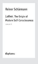 Luther. The Origin Of Modern Selfâ€“Consciousness Â€“ Lectures, Vol. 12