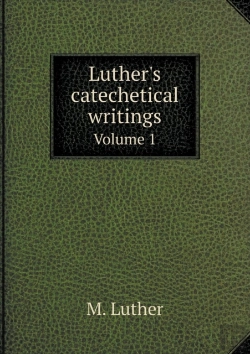 Bertrand.pt - Luther'S Catechetical Writings Volume 1