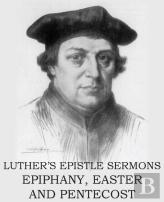 Luther'S Epistle Sermon'S Vol Ii - Epiphany, Easter And Pentecost