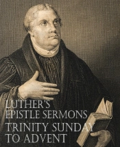 Luther'S Epistle Sermons Vol. Iii - Trinity Sunday To Advent
