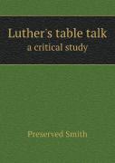 Luther'S Table Talk A Critical Study