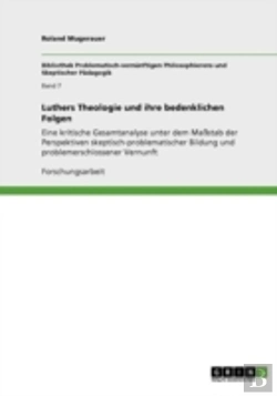 Bertrand.pt - Luthers Theologie Und Ihre Bedenklichen Folgen