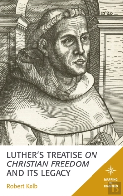 Bertrand.pt - Luther'S Treatise On Christian Freedom And Its Legacy