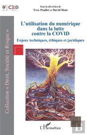 L'Utilisation Du Numérique Dans La Lutte Contre La Covid : Enjeux Techniques, Éthiques Et Juridiques