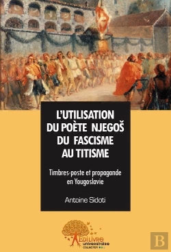 Bertrand.pt - L'Utilisation Du Poète Njegos ; Du Fascisme Au Titisme