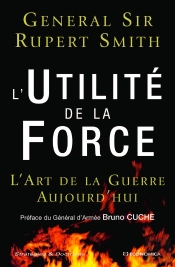 L'Utilité De La Force ; L'Art De La Guerre Aujourd'Hui