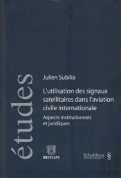 L'Utlisation Des Signaux Satellitaires Dans L'Aviation Civile Internationale ; Aspects Institutionnels Et Juridiques