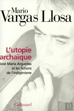 Bertrand.pt - L'Utopie Archaïque ; José Maria Arguedas Et Les Fictions De L'Indigénisme
