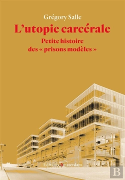 Bertrand.pt - L'Utopie Carcérale ; Petite Histoire Des 