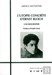 L'Utopie Concrète D'Ernst Bloch ; Une Biographie
