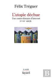 L'Utopie Dechue - Une Contre-Histoire D'Internet (Xve-Xxie Siecle)