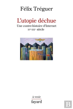 Bertrand.pt - L'Utopie Dechue - Une Contre-Histoire D'Internet (Xve-Xxie Siecle)