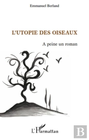 L'Utopie Des Oiseaux ; À Peine Un Roman