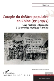 L'Utopie Du Théâtre Populaire En Chine (1915-1977) : Une Histoire Interrogée À L'Aune Des Modèles Français