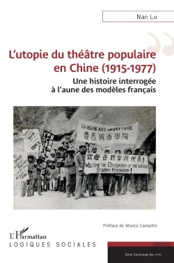 Bertrand.pt - L'Utopie Du Théâtre Populaire En Chine (1915-1977) : Une Histoire Interrogée À L'Aune Des Modèles Français