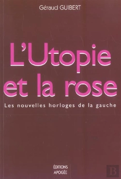 Bertrand.pt - L'Utopie Et La Rose Les Nouvelles Horloges De La Gauche