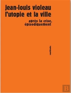 Bertrand.pt - L'Utopie Et La Ville ; Après La Crise, Épisodiquement