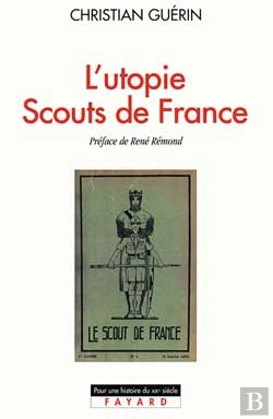 Bertrand.pt - L'Utopie Scouts De France : Histoire D'Une Identité Collective, Catholique Et Sociale (1920-1995)