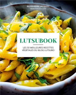 Bertrand.pt - Lutsubook - Les 50 Meilleures Recettes Vegetales Du Blog Lutsubo