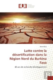 Lutte Contre La Desertification Dans La Region Nord Du Burkina Faso - 40 Ans De Recherche-Developpem