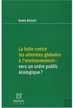 Bertrand.pt - Lutte Contre Les Atteintes Globales À L'Environnement ; Vers Un Ordre Public Écologique ?