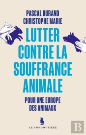 Lutter Contre La Souffrance Animale : Pour Une Europe Des Animaux