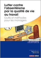 Lutter Contre L'Absentéisme Par La Qualité De Vie Au Travail ; Outils Et Méthodes Pour Les Managers