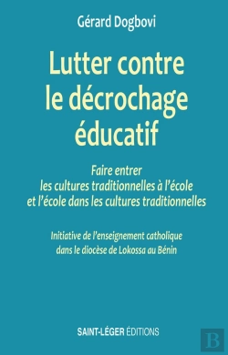 Bertrand.pt - Lutter Contre Le Décrochage Éducatif : Faire Entrer Les Cultures Traditionnelles À L'École Et L'École Dans Les Cultures Traditionnelles Initiative De L'Enseignement Catholique Dans Le Diocèse De Loko