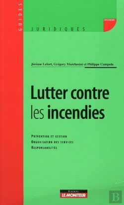 Bertrand.pt - Lutter Contre Les Incendies T.6 ; Prévention Et Gestion, Organisation Des Services, Responsabilités