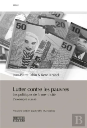 Lutter Contre Les Pauvres - Les Politiques De La Mendicite  L Exemple Suisse / Troisieme Edition Au