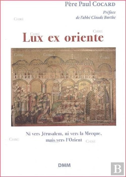 Bertrand.pt - Lux Ex Oriente ; Ni Vers Jérusalem, Ni Vers La Mecque, Mais Vers L'Orient