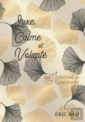 Luxe, Calme Et Volupt : Journal De Grati