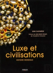 Luxe Et Civilisations : Histoire Mondiale