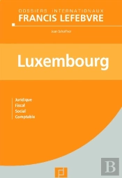 Luxembourg ; Juridique, Fiscal, Social, Comptable