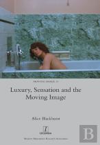 Luxury, Sensation And The Moving Image