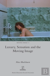 Luxury, Sensation And The Moving Image