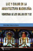 Luz Y Color En La Arquitectura Madrileña: Vidrieras De Los Siglos Xix Y Xx