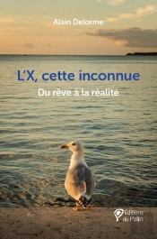 L'X, Cette Inconnue : Du Rêve À La Réalité