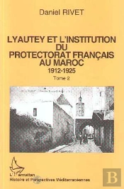 Lyautey Et L'Institution Du Protectorat Francais Au Maroc, 1912-1925 T.2