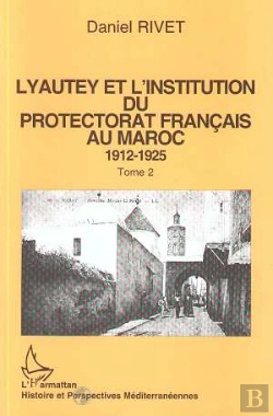 Bertrand.pt - Lyautey Et L'Institution Du Protectorat Francais Au Maroc, 1912-1925 T.2
