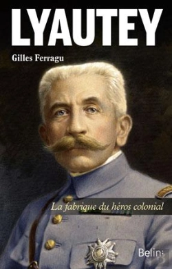 Bertrand.pt - Lyautey ; La Fabrique Du Héros Colonial