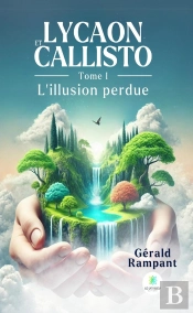 Lycaon Et Callisto - Tome I : Lillusion Perdue