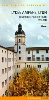 Lycée Ampère, Lyon ; Construire Pour Instruire, 1519-2019